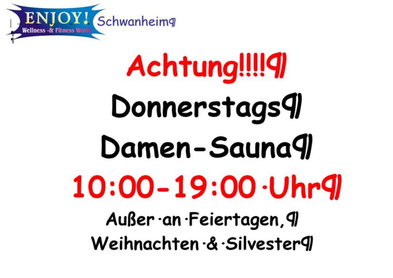 Donnerstags ist Damensauna von 10:00 bis 19:00 Uhr, außer an Feiertagen, Weihnachten und Silvester